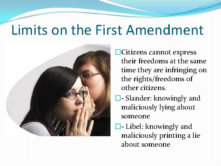 Limits on the First Amendment �Citizens cannot express their freedoms at the same time