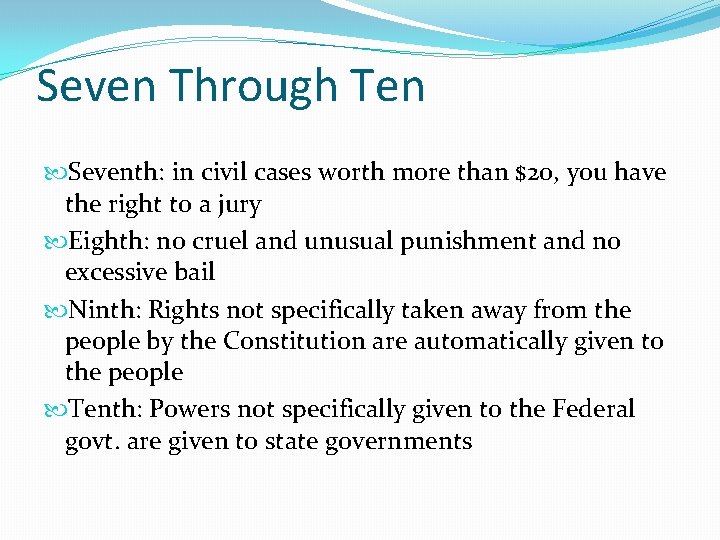 Seven Through Ten Seventh: in civil cases worth more than $20, you have the