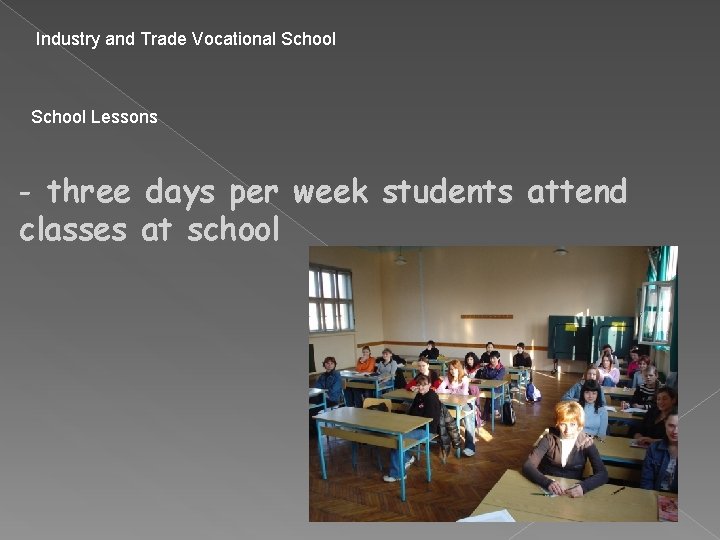 Industry and Trade Vocational School Lessons - three days per week students attend classes