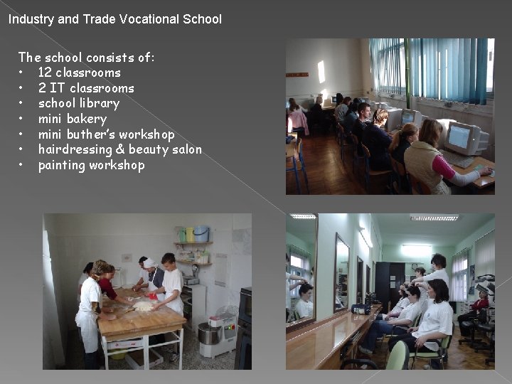 Industry and Trade Vocational School The school consists of: • 12 classrooms • 2 Industry and Trade Vocational School The school consists of: • 12 classrooms • 2