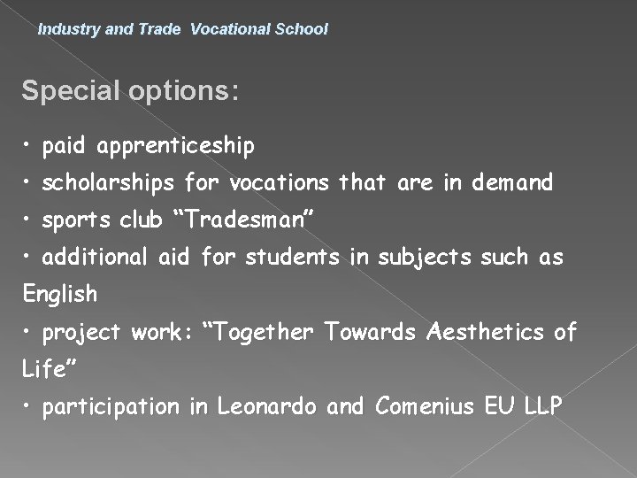 Industry and Trade Vocational School Special options: • paid apprenticeship • scholarships for vocations
