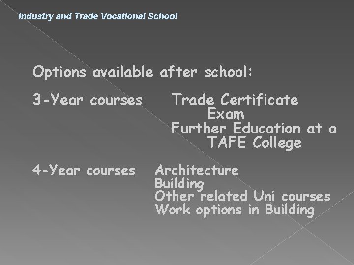 Industry and Trade Vocational School Options available after school: 3 -Year courses 4 -Year