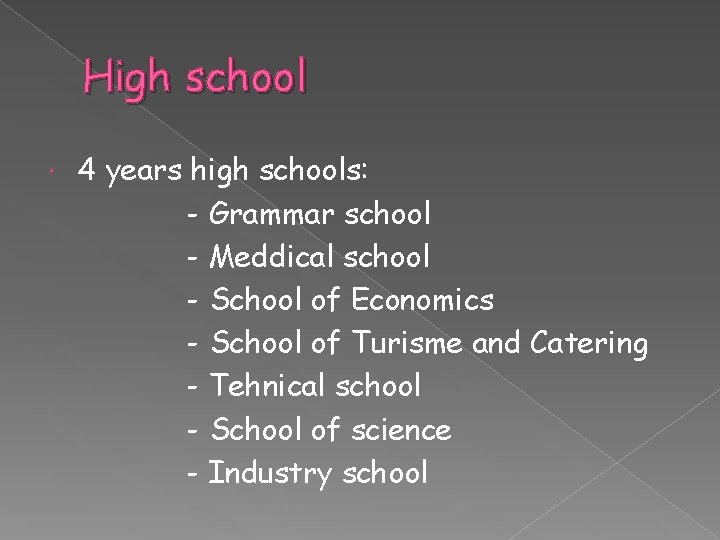 High school 4 years high schools: - Grammar school - Meddical school - School