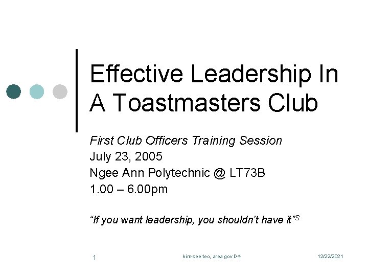 Effective Leadership In A Toastmasters Club First Club Officers Training Session July 23, 2005