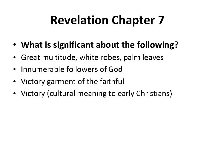 Revelation Chapter 7 • What is significant about the following? • • Great multitude,