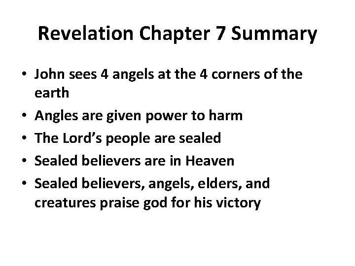 Revelation Chapter 7 Summary • John sees 4 angels at the 4 corners of