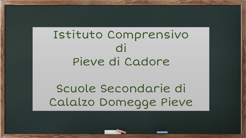 Istituto Comprensivo di Pieve di Cadore Scuole Secondarie di Calalzo Domegge Pieve 