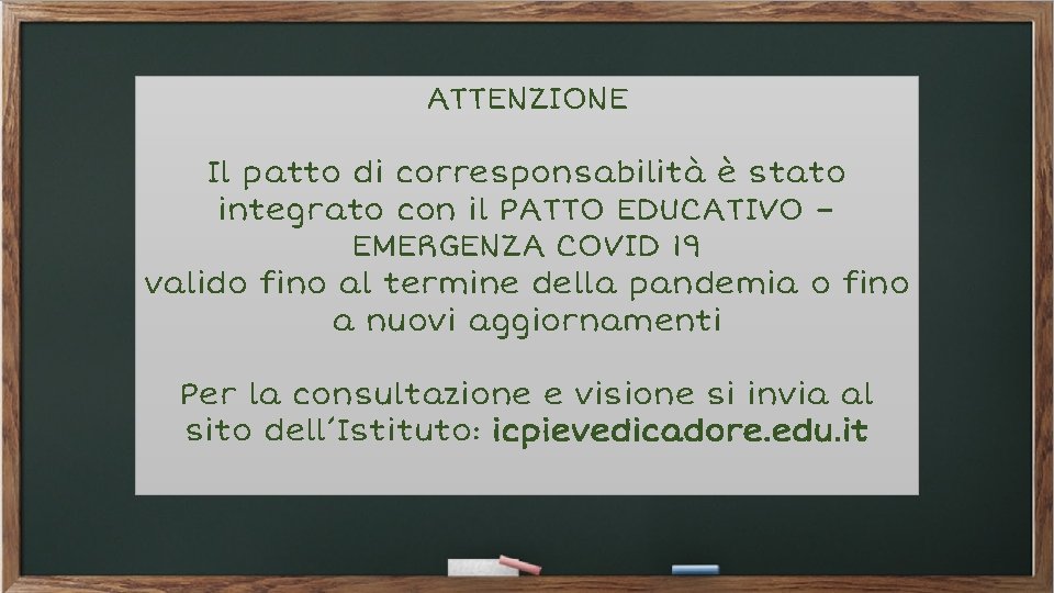 ATTENZIONE Il patto di corresponsabilità è stato integrato con il PATTO EDUCATIVO – EMERGENZA