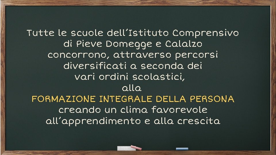 Tutte le scuole dell’Istituto Comprensivo di Pieve Domegge e Calalzo concorrono, attraverso percorsi diversificati