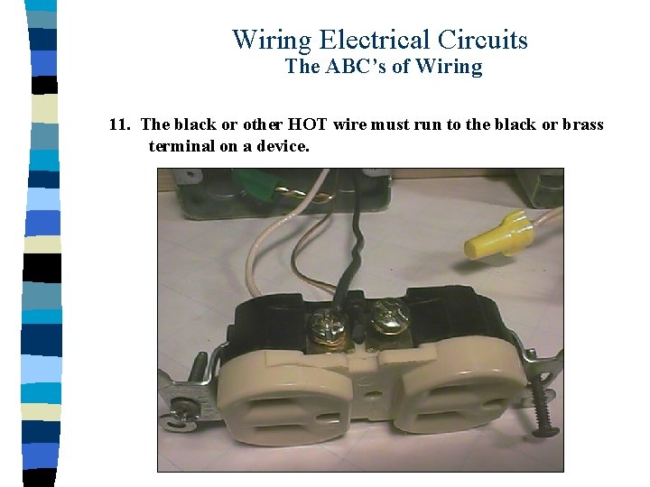 Wiring Electrical Circuits The ABC’s of Wiring 11. The black or other HOT wire
