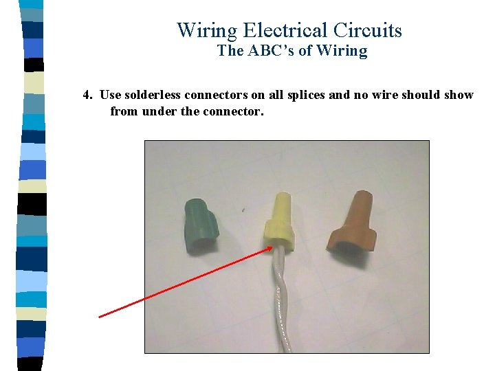 Wiring Electrical Circuits The ABC’s of Wiring 4. Use solderless connectors on all splices