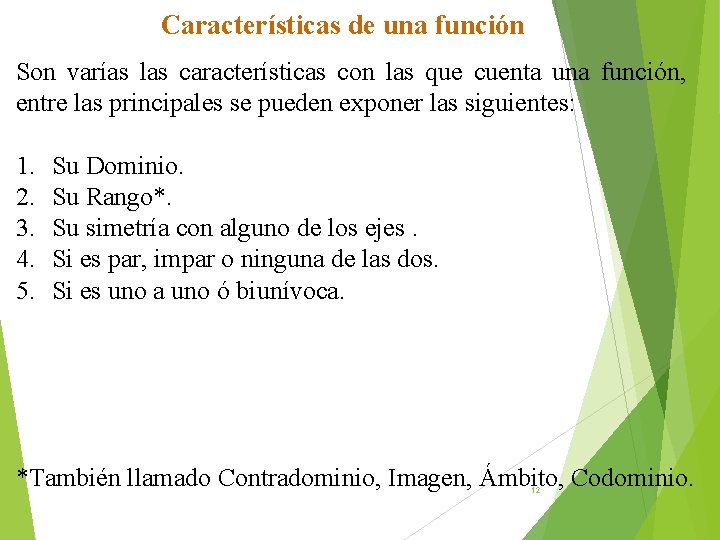 Características de una función Son varías las características con las que cuenta una función,