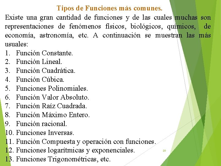 Tipos de Funciones más comunes. Existe una gran cantidad de funciones y de las