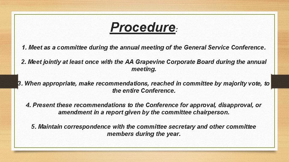 Procedure: 1. Meet as a committee during the annual meeting of the General Service
