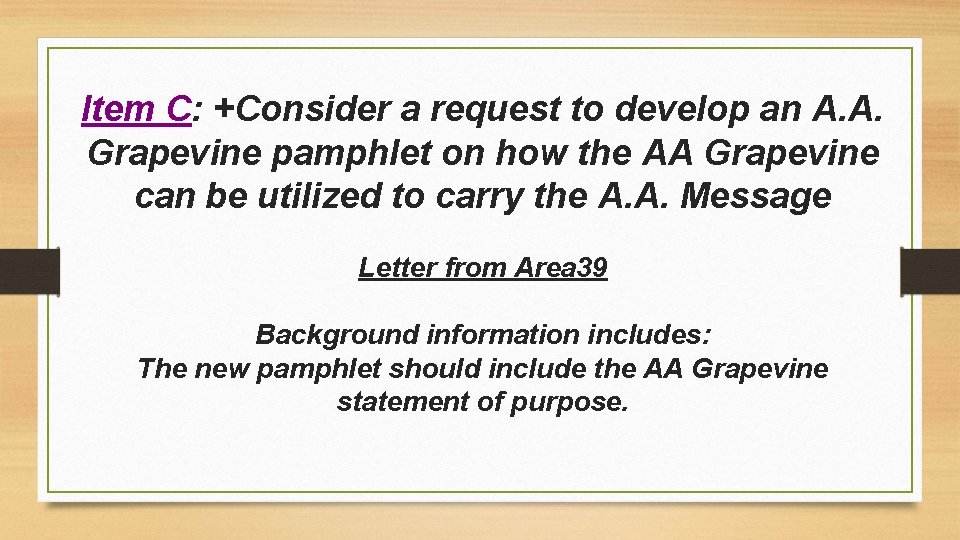 Item C: +Consider a request to develop an A. A. Grapevine pamphlet on how