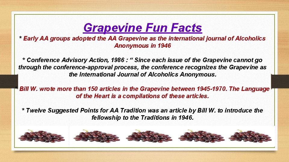 Grapevine Fun Facts * Early AA groups adopted the AA Grapevine as the international