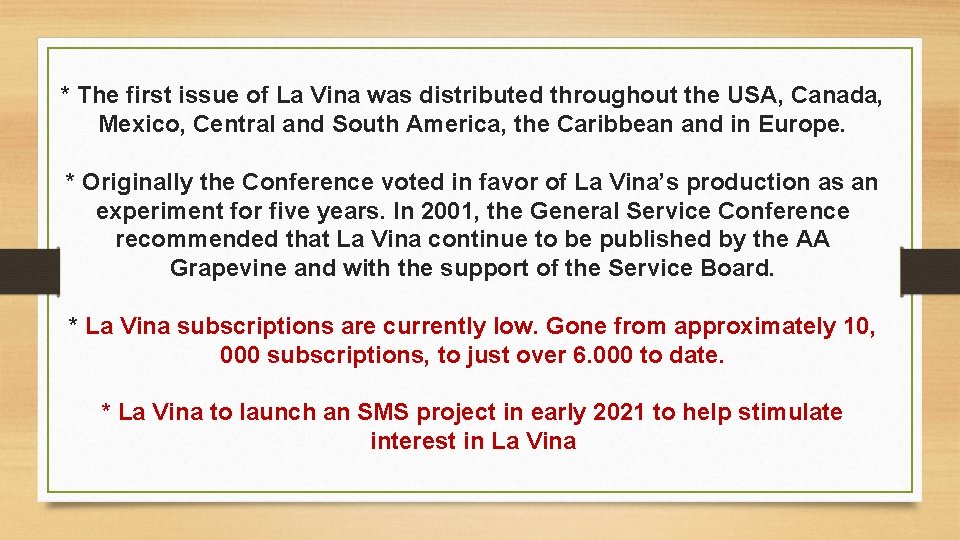* The first issue of La Vina was distributed throughout the USA, Canada, Mexico,