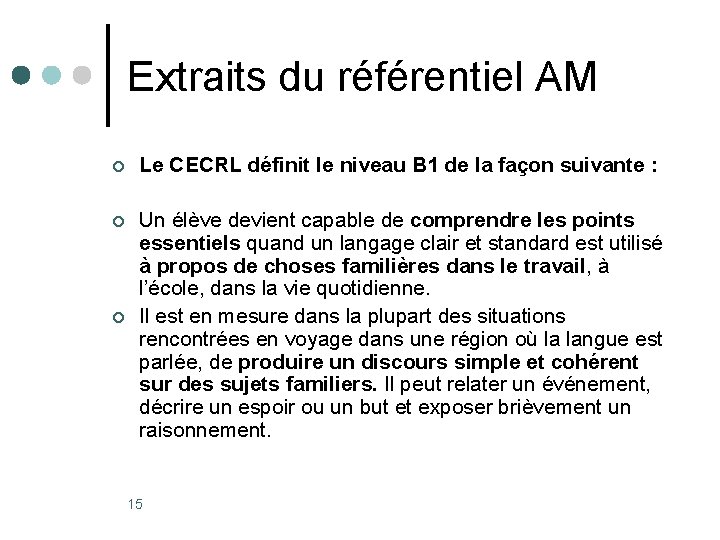 Extraits du référentiel AM ¢ Le CECRL définit le niveau B 1 de la