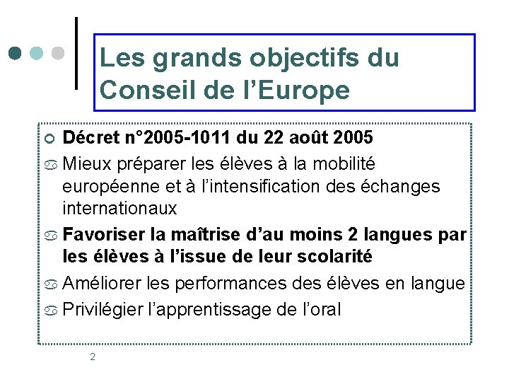 Les grands objectifs du Conseil de l’Europe Décret n° 2005 -1011 du 22 août