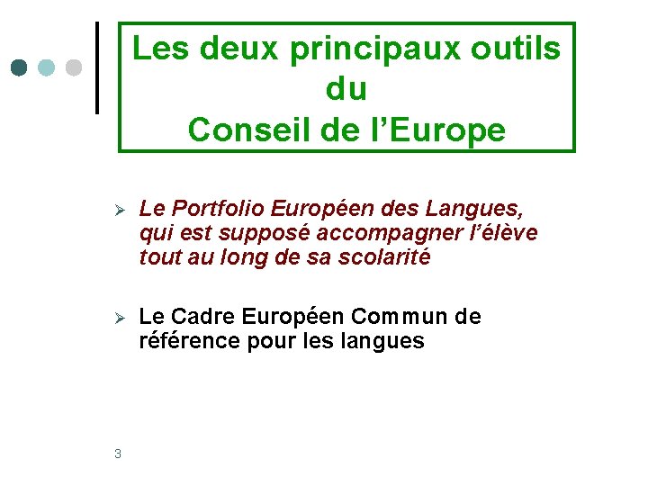 Les deux principaux outils du Conseil de l’Europe Ø Le Portfolio Européen des Langues,