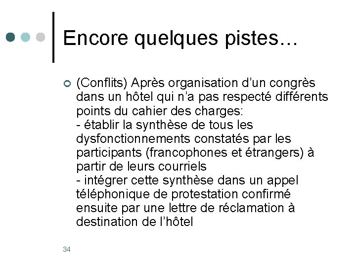 Encore quelques pistes… ¢ 34 (Conflits) Après organisation d’un congrès dans un hôtel qui