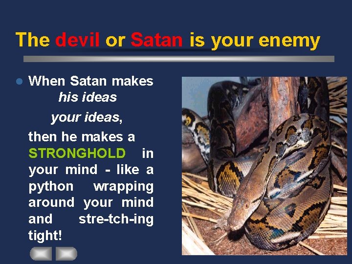 The devil or Satan is your enemy l When Satan makes his ideas your