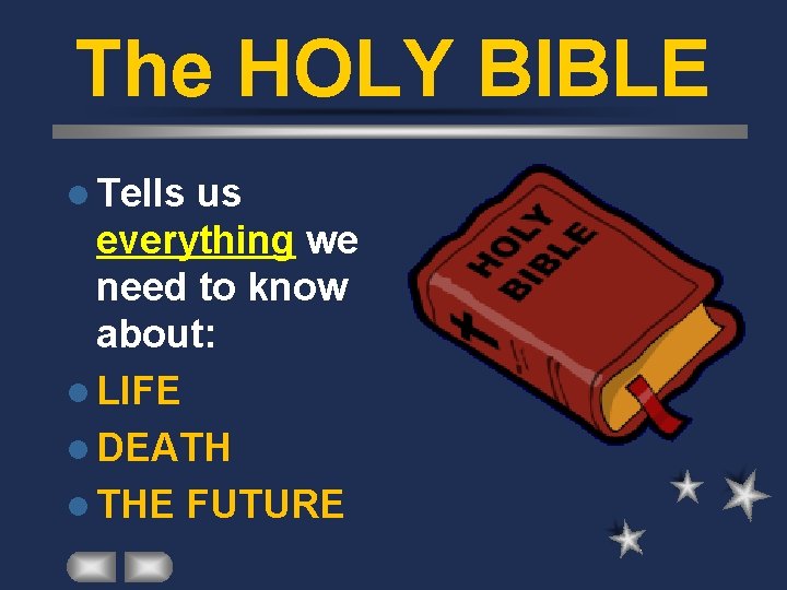 The HOLY BIBLE l Tells us everything we need to know about: l LIFE