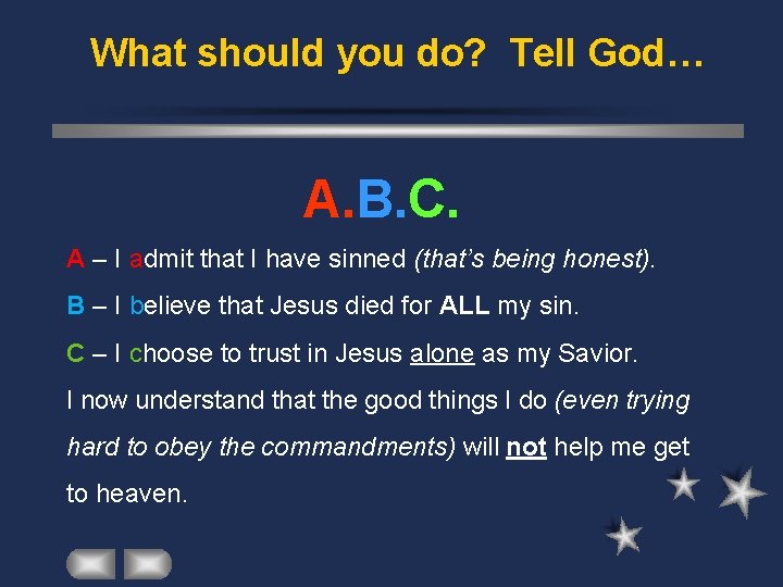 What should you do? Tell God… A. B. C. A – I admit that