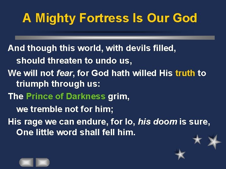 A Mighty Fortress Is Our God And though this world, with devils filled, should