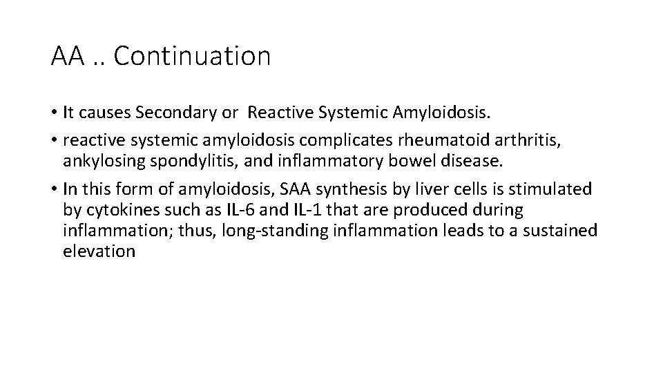AA. . Continuation • It causes Secondary or Reactive Systemic Amyloidosis. • reactive systemic