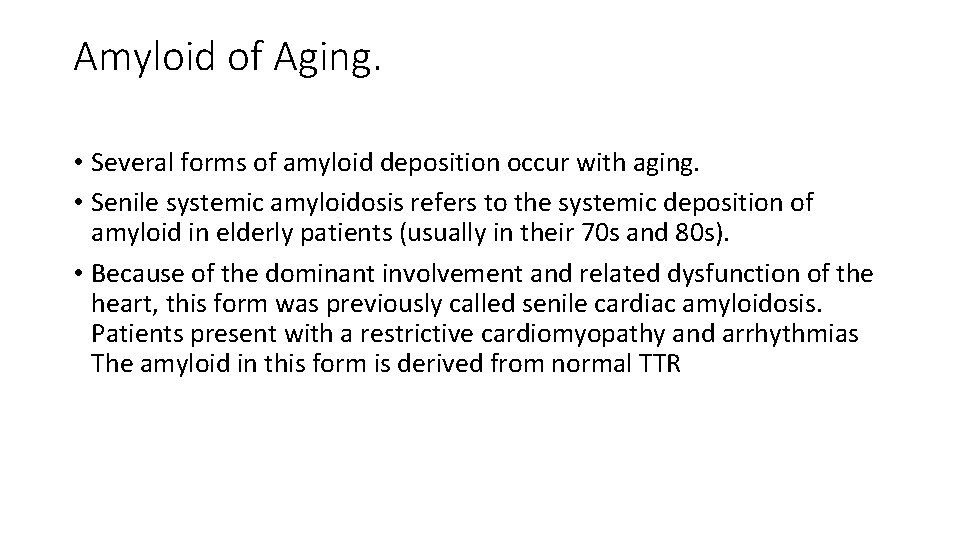 Amyloid of Aging. • Several forms of amyloid deposition occur with aging. • Senile