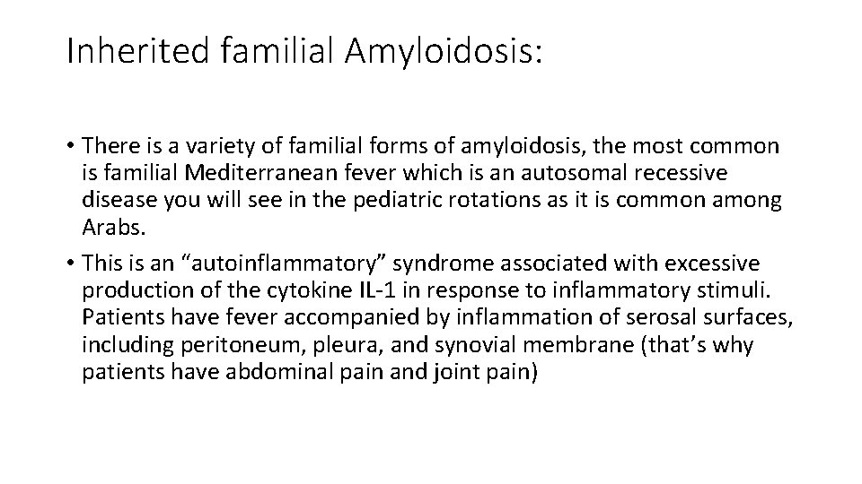 Inherited familial Amyloidosis: • There is a variety of familial forms of amyloidosis, the