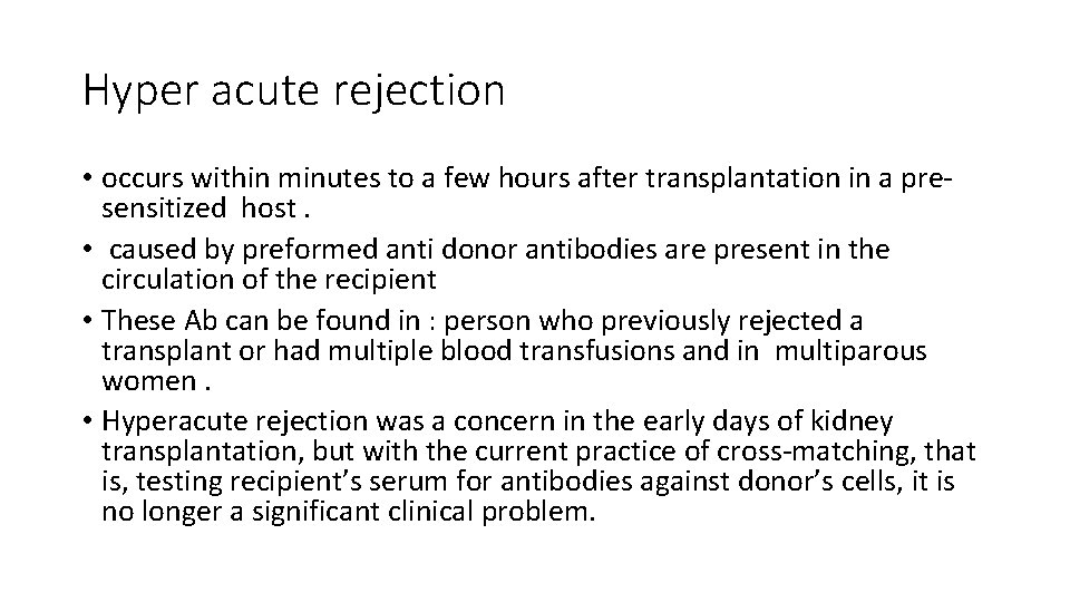 Hyper acute rejection • occurs within minutes to a few hours after transplantation in
