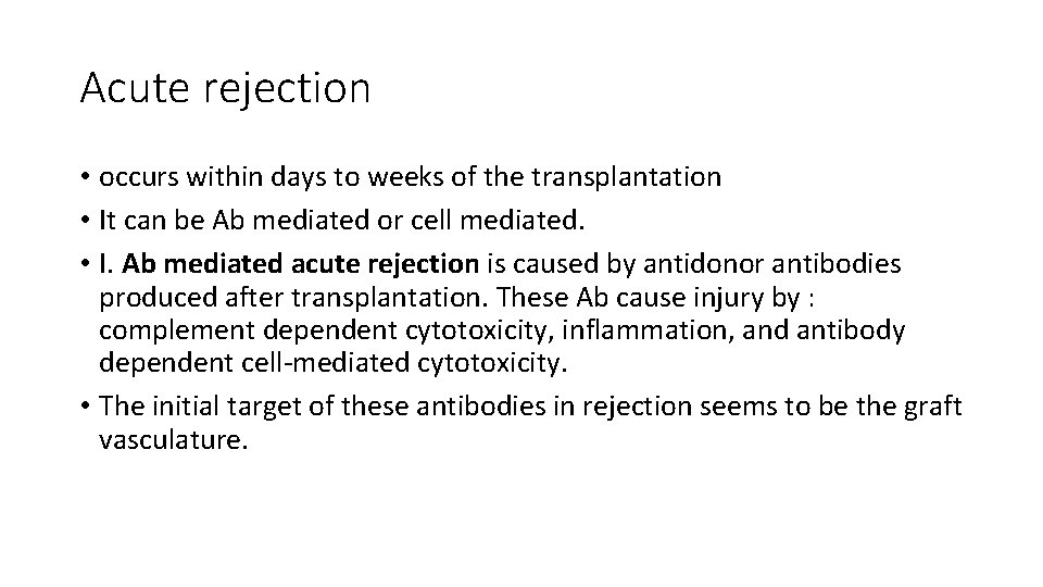 Acute rejection • occurs within days to weeks of the transplantation • It can