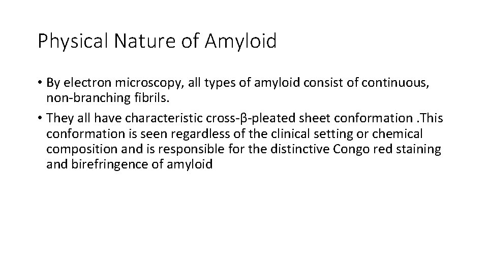 Physical Nature of Amyloid • By electron microscopy, all types of amyloid consist of