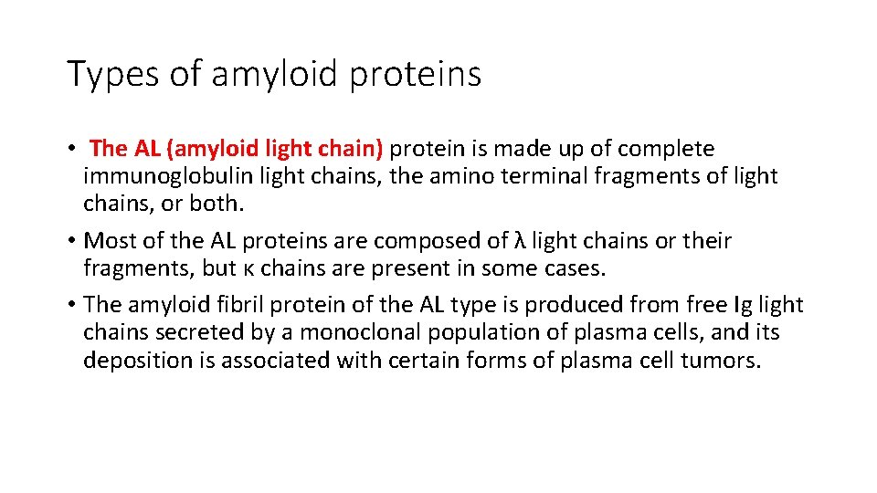 Types of amyloid proteins • The AL (amyloid light chain) protein is made up