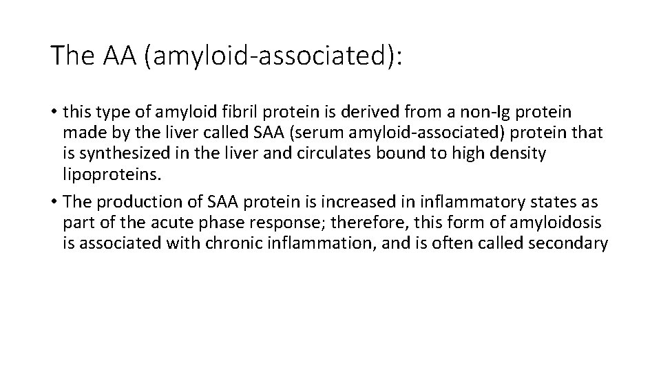The AA (amyloid-associated): • this type of amyloid fibril protein is derived from a
