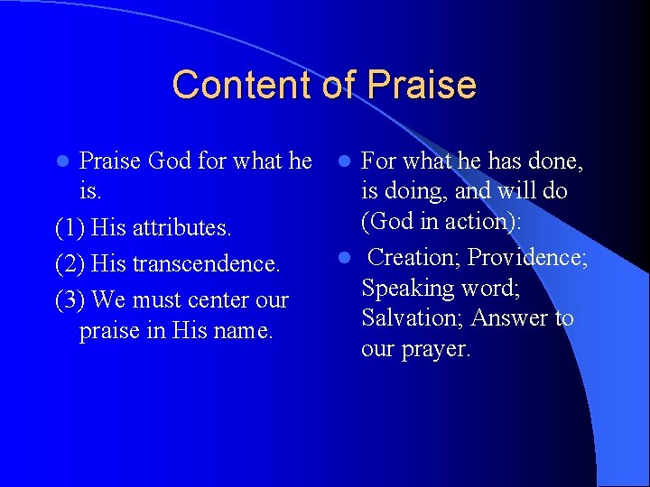 Content of Praise God for what he l For what he has done, is.