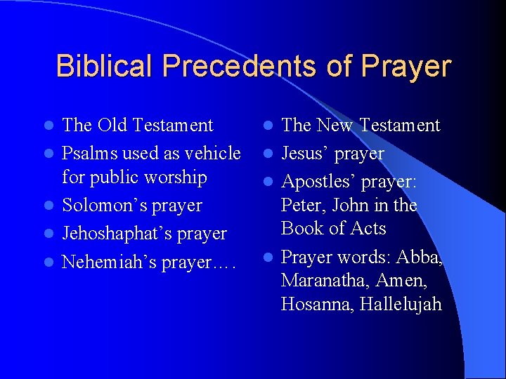 Biblical Precedents of Prayer l l l The Old Testament Psalms used as vehicle