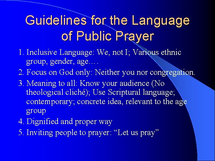 Guidelines for the Language of Public Prayer 1. Inclusive Language: We, not I; Various