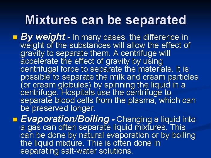 Mixtures can be separated n By weight - In many cases, the difference in