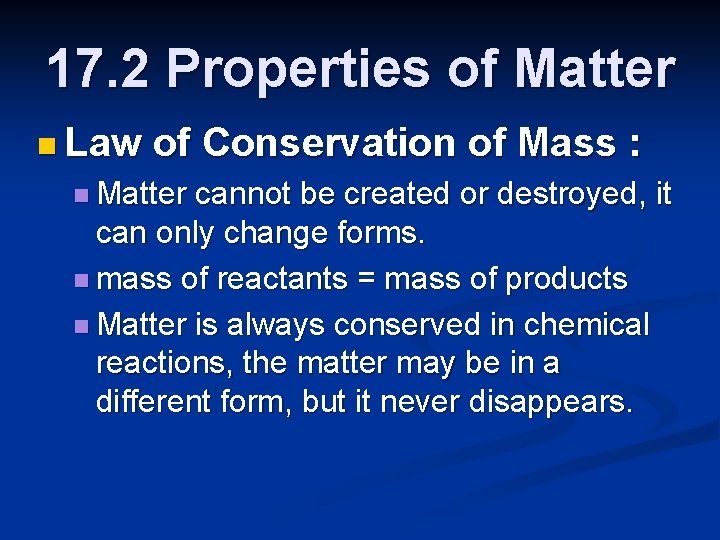 17. 2 Properties of Matter n Law of Conservation of Mass : n Matter