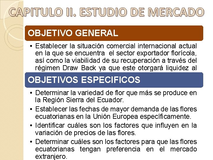 CAPITULO II. ESTUDIO DE MERCADO OBJETIVO GENERAL • Establecer la situación comercial internacional actual