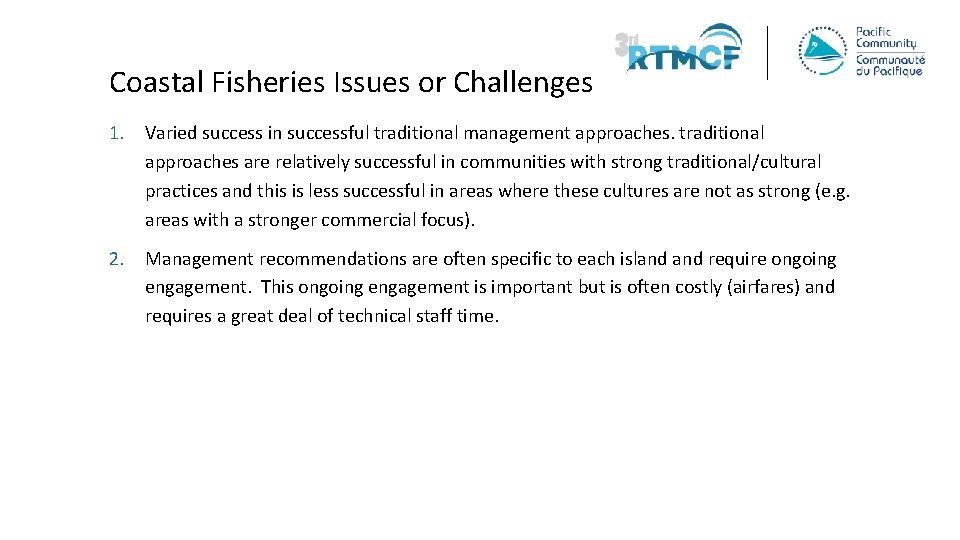 Coastal Fisheries Issues or Challenges 1. Varied success in successful traditional management approaches. traditional