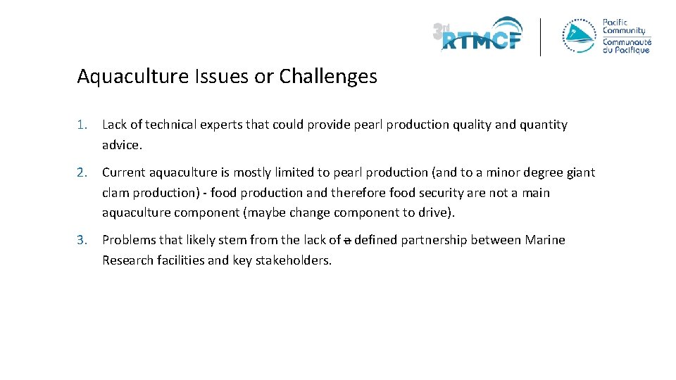 Aquaculture Issues or Challenges 1. Lack of technical experts that could provide pearl production