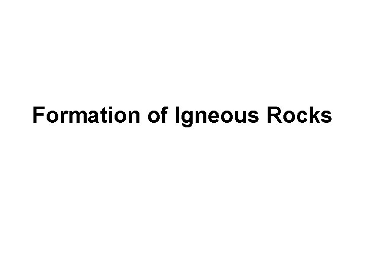 Formation of Igneous Rocks 