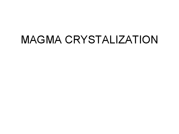 MAGMA CRYSTALIZATION 