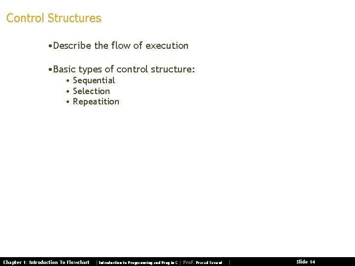 Control Structures • Describe the flow of execution • Basic types of control structure: