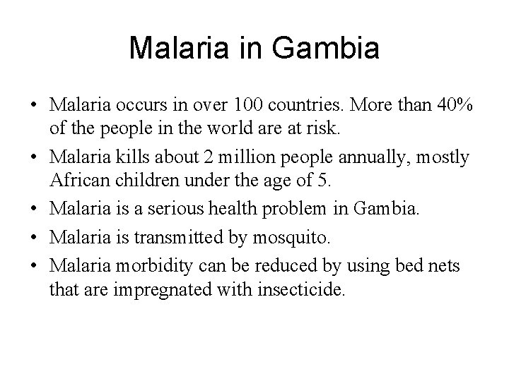 Malaria in Gambia • Malaria occurs in over 100 countries. More than 40% of