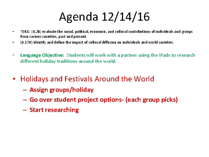 Agenda 12/14/16 • • • TEKS: (6. 2 B) evaluate the social, political, economic,